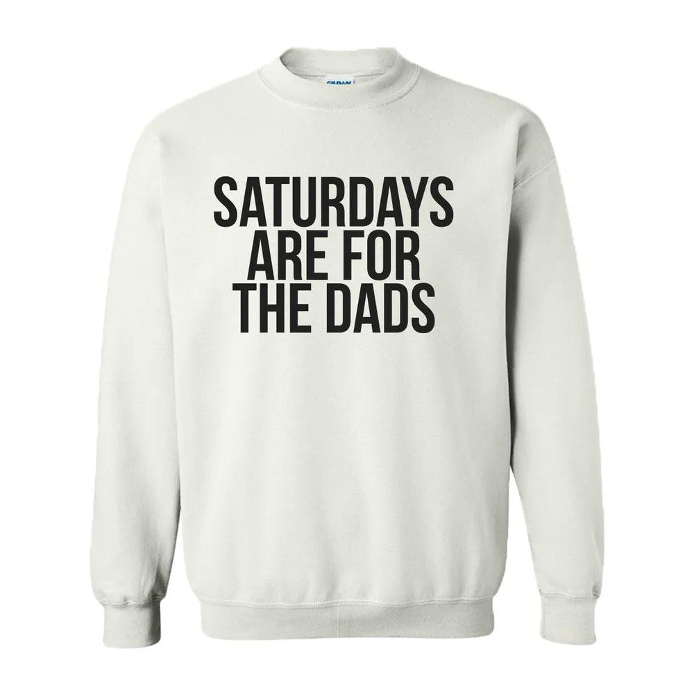Saturdays Are For The Dads Crewneck