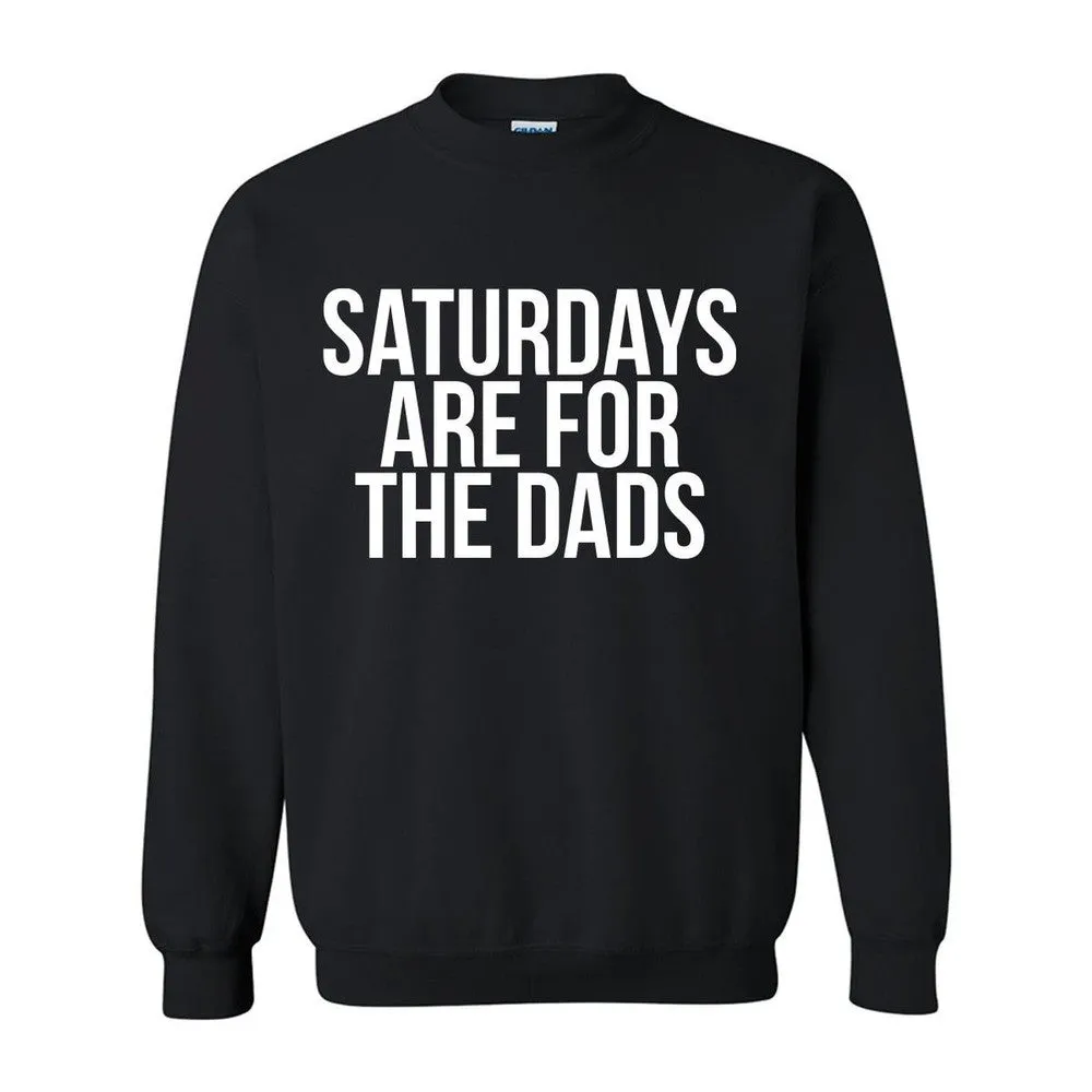 Saturdays Are For The Dads Crewneck