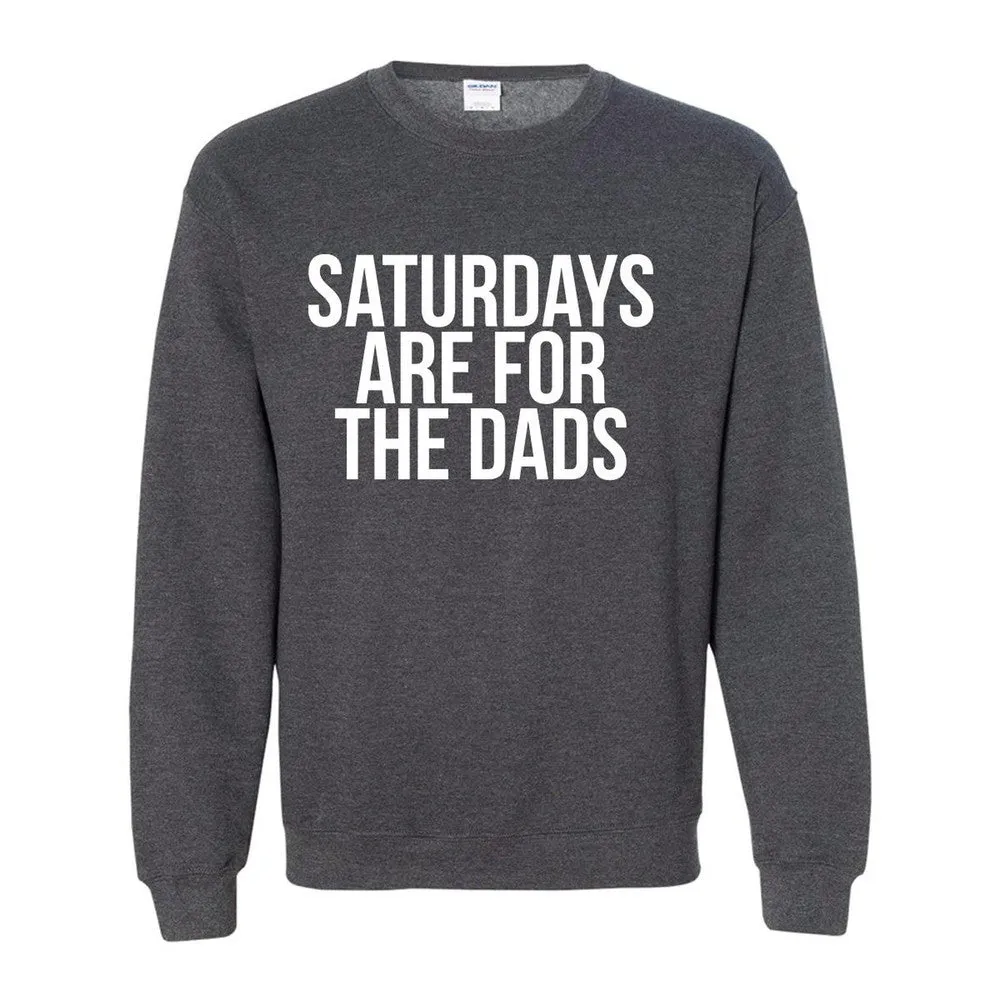 Saturdays Are For The Dads Crewneck